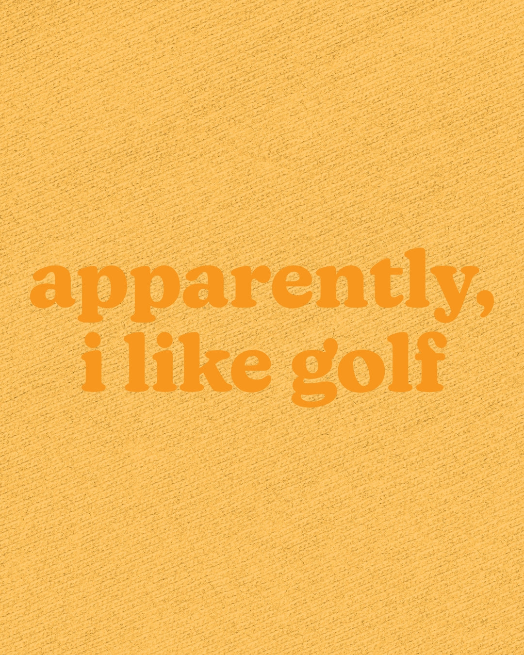 PRE-ORDER: Apparently, I Like Golf Tee - Orange
