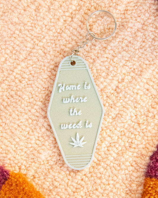 Home Is Where The Weed Is Keychain